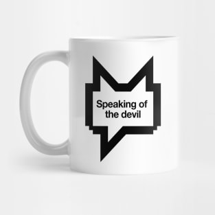 Speaking of the devil Mug